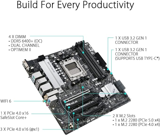 ASUS Prime B650M-A AX AMD B650(Ryzen 7000) Micro-ATX Motherboard(DDR5,PCIe 5.0 M.2,2.5Gb LAN,Wi-Fi 6, DP,USB 3.2 Gen 2 Ports,Front USB 3.2 Gen 1 Type-C®, BIOS Flashback™, CEC Tier II Ready) ASUS Prime B650M-A AX AMD B650(Ryzen 7000) Micro-ATX Motherboard(DDR5,PCIe 5.0 M.2,2.5Gb LAN,Wi-Fi 6, DP,USB 3.2 Gen 2 Ports,Front USB 3.2 Gen 1 Type-C®, BIOS Flashback™, CEC Tier II Ready)